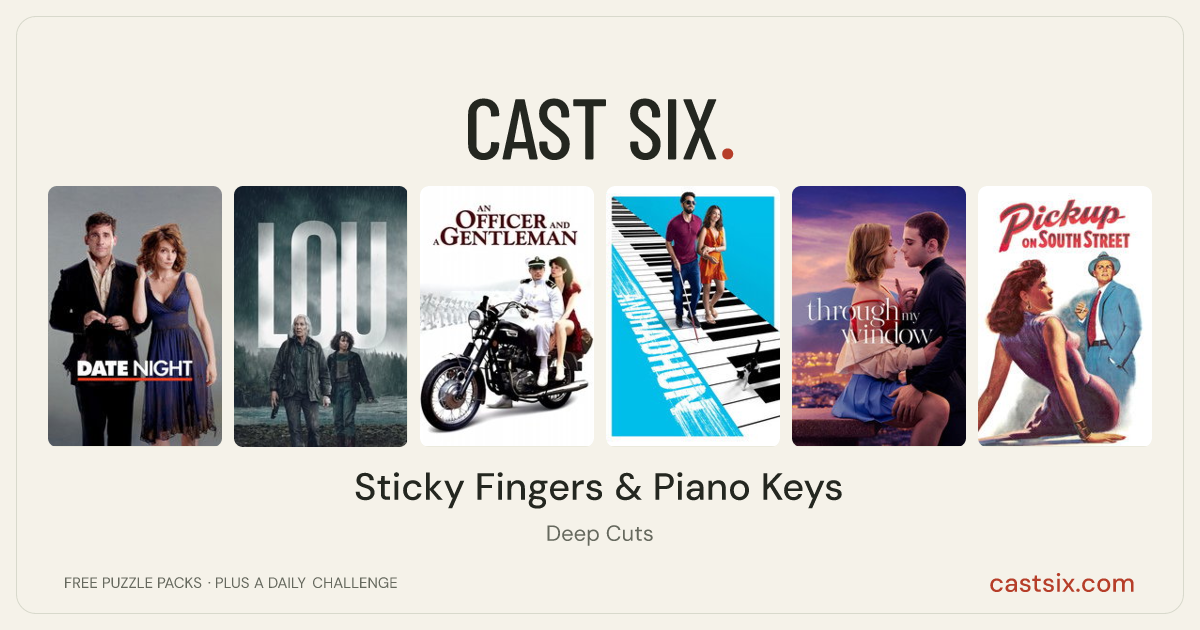 Sticky Fingers & Piano Keys: a Cast Six movie puzzle. Six movie posters in a row: Date Night, Lou, An Officer and a Gentleman, Andhadhun, Through My Window, Pickup on South Street. Six movies, six categories, three checks. Free to play at castsix.com.