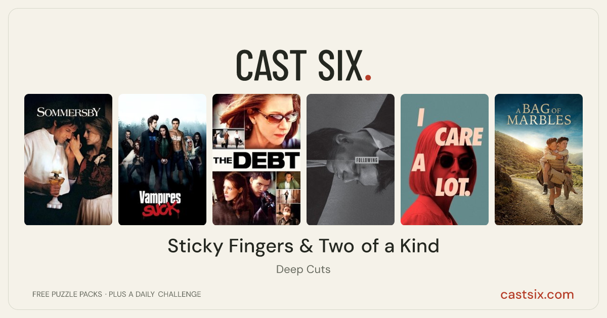 Sticky Fingers & Two of a Kind: a Cast Six movie puzzle. Six movie posters in a row: Sommersby, Vampires Suck, The Debt, Following, I Care a Lot, A Bag of Marbles. Six movies, six categories, three checks. Free to play at castsix.com.