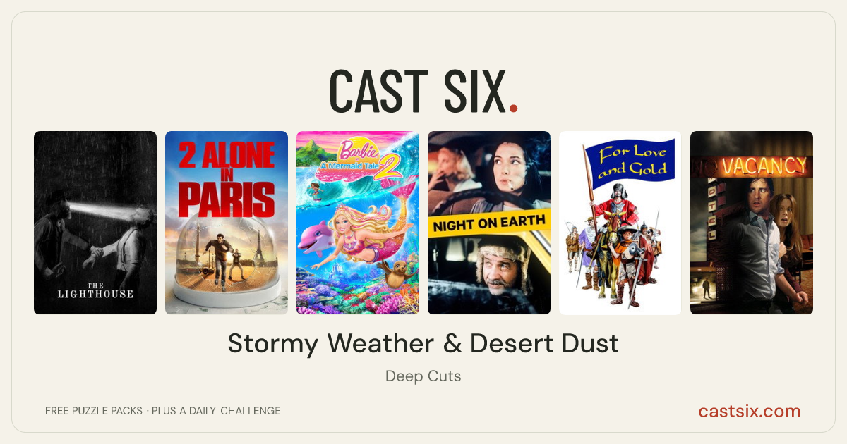 Stormy Weather & Desert Dust: a Cast Six movie puzzle. Six movie posters in a row: The Lighthouse, 2 Alone in Paris, Barbie in A Mermaid Tale 2, Night on Earth, For Love and Gold, Vacancy. Six movies, six categories, three checks. Free to play at castsix.com.