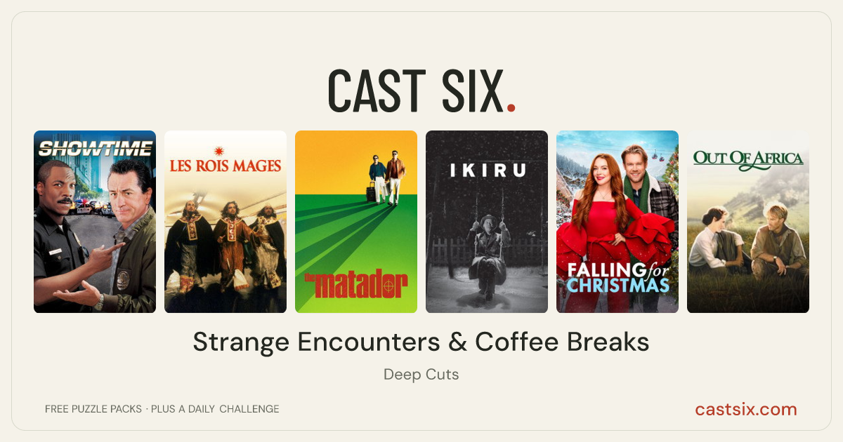 Strange Encounters & Coffee Breaks: a Cast Six movie puzzle. Six movie posters in a row: Showtime, The Three Kings, The Matador, Ikiru, Falling for Christmas, Out of Africa. Six movies, six categories, three checks. Free to play at castsix.com.