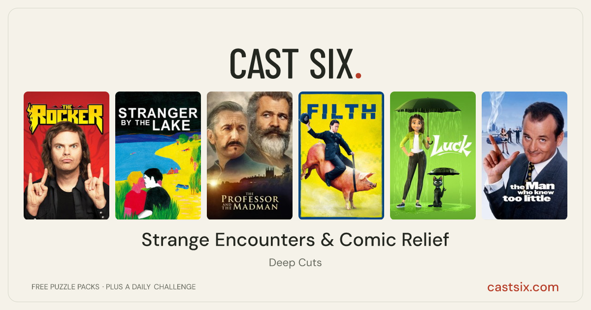 Strange Encounters & Comic Relief: a Cast Six movie puzzle. Six movie posters in a row: The Rocker, Stranger by the Lake, The Professor and the Madman, Filth, Luck, The Man Who Knew Too Little. Six movies, six categories, three checks. Free to play at castsix.com.