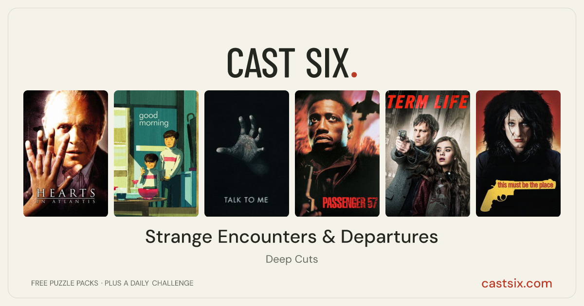 Strange Encounters & Departures: a Cast Six movie puzzle. Six movie posters in a row: Hearts in Atlantis, Good Morning, Talk to Me, Passenger 57, Term Life, This Must Be the Place. Six movies, six categories, three checks. Free to play at castsix.com.