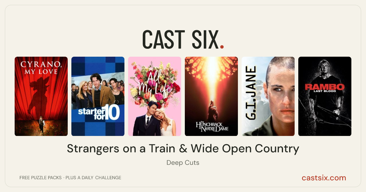 Strangers on a Train & Wide Open Country: a Cast Six movie puzzle. Six movie posters in a row: Cyrano, My Love, Starter for 10, All My Life, The Hunchback of Notre Dame, G.I. Jane, Rambo: Last Blood. Six movies, six categories, three checks. Free to play at castsix.com.