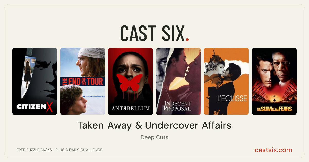 Taken Away & Undercover Affairs: a Cast Six movie puzzle. Six movie posters in a row: Citizen X, The End of the Tour, Antebellum, Indecent Proposal, L'Eclisse, The Sum of All Fears. Six movies, six categories, three checks. Free to play at castsix.com.
