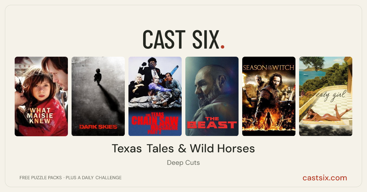 Texas Tales & Wild Horses: a Cast Six movie puzzle. Six movie posters in a row: What Maisie Knew, Dark Skies, The Texas Chainsaw Massacre 2, The Beast, Season of the Witch, An Easy Girl. Six movies, six categories, three checks. Free to play at castsix.com.