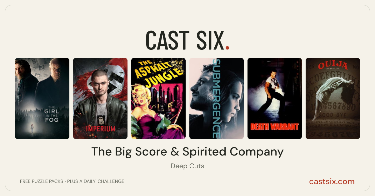 The Big Score & Spirited Company: a Cast Six movie puzzle. Six movie posters in a row: The Girl in the Fog, Imperium, The Asphalt Jungle, Submergence, Death Warrant, Ouija: Origin of Evil. Six movies, six categories, three checks. Free to play at castsix.com.