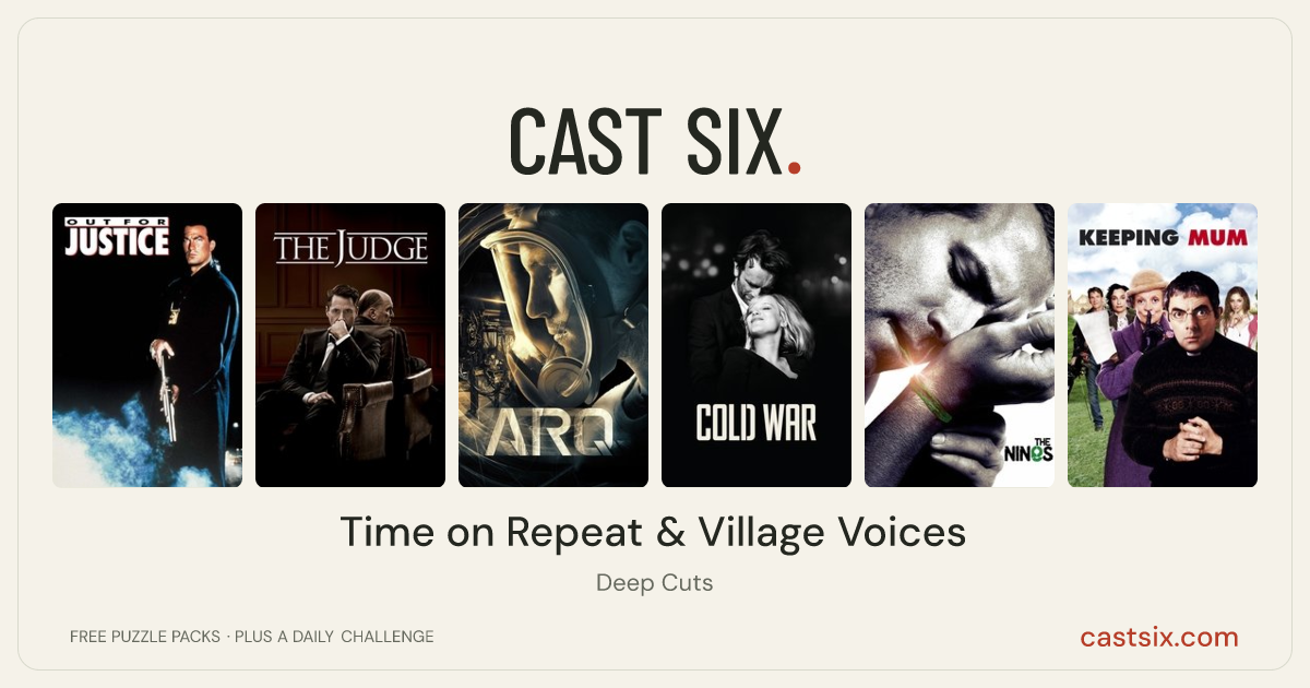 Time on Repeat & Village Voices: a Cast Six movie puzzle. Six movie posters in a row: Out for Justice, The Judge, ARQ, Cold War, The Nines, Keeping Mum. Six movies, six categories, three checks. Free to play at castsix.com.