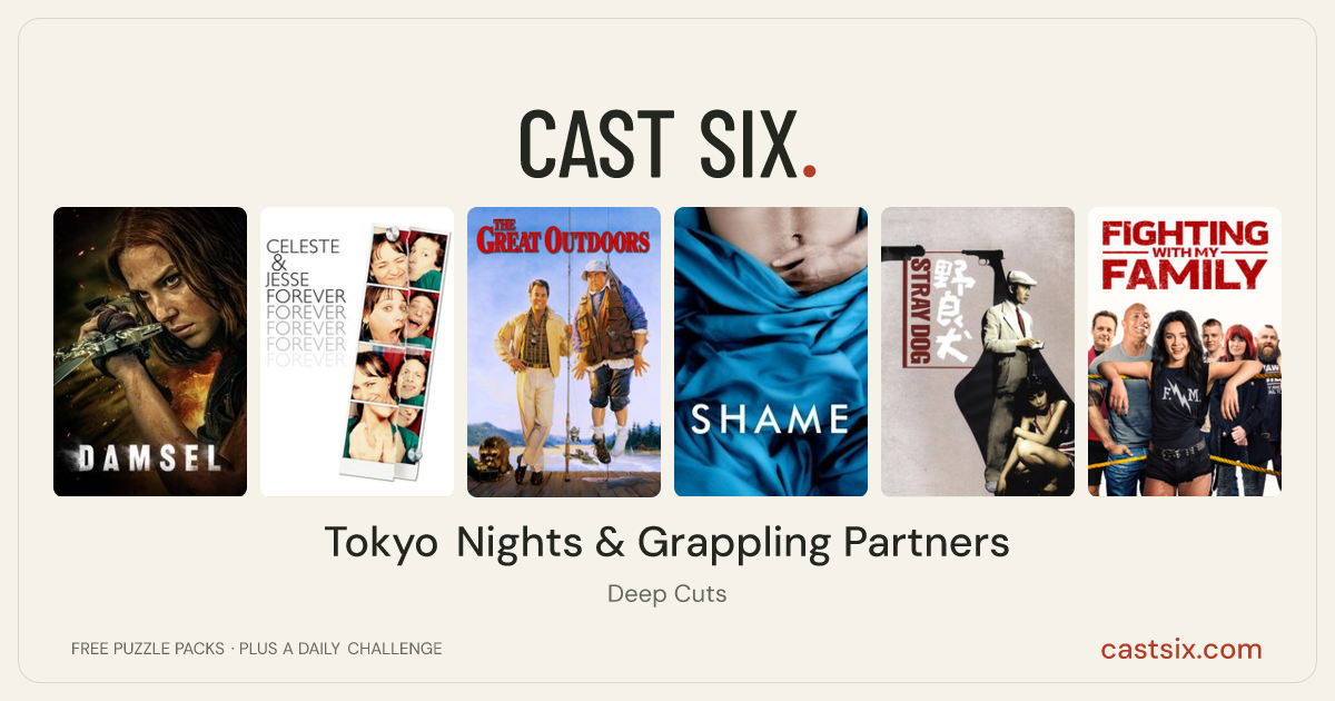 Tokyo Nights & Grappling Partners: a Cast Six movie puzzle. Six movie posters in a row: Damsel, Celeste & Jesse Forever, The Great Outdoors, Shame, Stray Dog, Fighting with My Family. Six movies, six categories, three checks. Free to play at castsix.com.