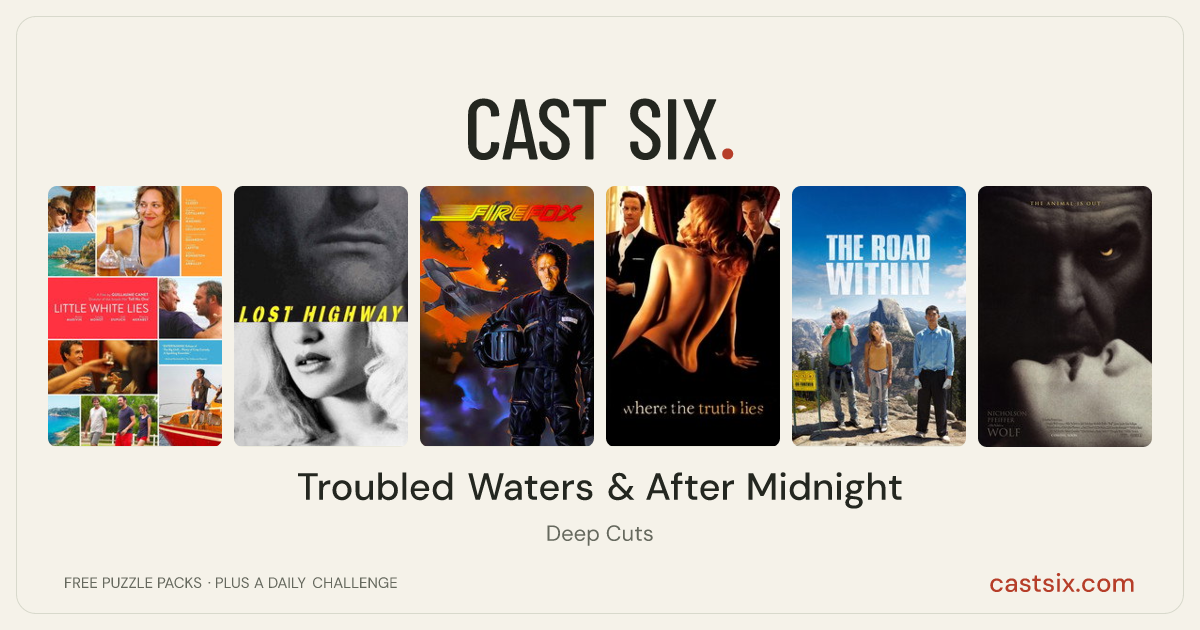 Troubled Waters & After Midnight: a Cast Six movie puzzle. Six movie posters in a row: Little White Lies, Lost Highway, Firefox, Where the Truth Lies, The Road Within, Wolf. Six movies, six categories, three checks. Free to play at castsix.com.