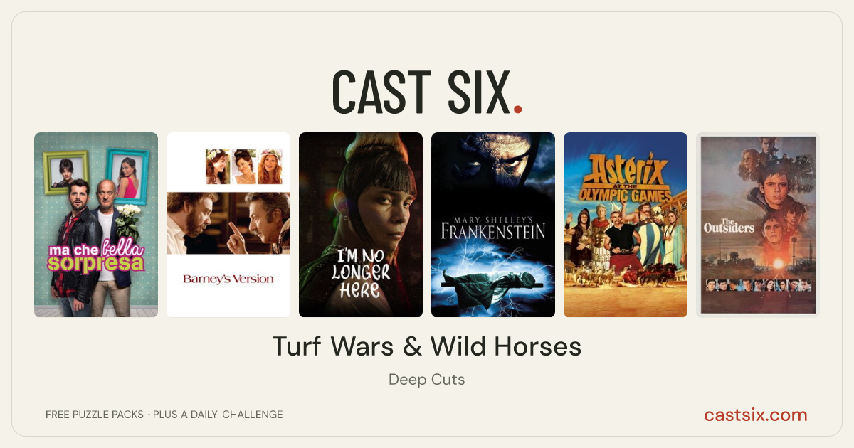 Turf Wars & Wild Horses: a Cast Six movie puzzle. Six movie posters in a row: Ma che bella sorpresa, Barney's Version, I'm No Longer Here, Mary Shelley's Frankenstein, Asterix at the Olympic Games, The Outsiders. Six movies, six categories, three checks. Free to play at castsix.com.