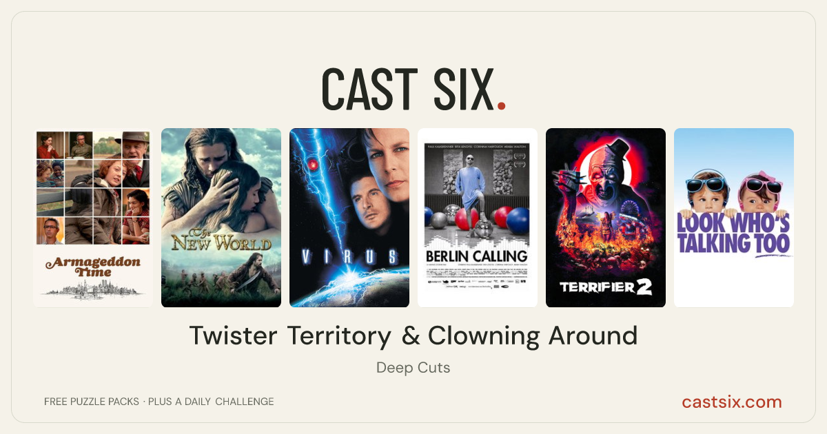 Twister Territory & Clowning Around: a Cast Six movie puzzle. Six movie posters in a row: Armageddon Time, The New World, Virus, Berlin Calling, Terrifier 2, Look Who's Talking Too. Six movies, six categories, three checks. Free to play at castsix.com.