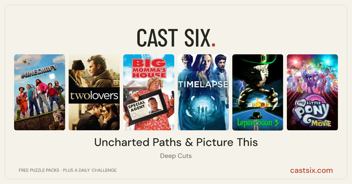 Uncharted Paths & Picture This: a Cast Six movie puzzle. Six movie posters in a row: A Minecraft Movie, Two Lovers, Big Momma's House, Time Lapse, Leprechaun 3, My Little Pony: The Movie. Six movies, six categories, three checks. Free to play at castsix.com.