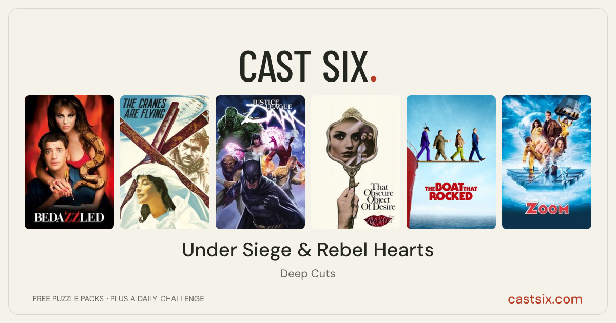 Under Siege & Rebel Hearts: a Cast Six movie puzzle. Six movie posters in a row: Bedazzled, The Cranes Are Flying, Justice League Dark, That Obscure Object of Desire, The Boat That Rocked, Zoom. Six movies, six categories, three checks. Free to play at castsix.com.