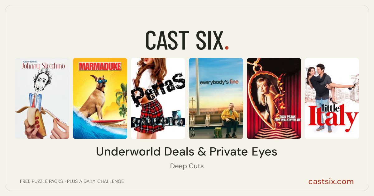 Underworld Deals & Private Eyes: a Cast Six movie puzzle. Six movie posters in a row: Johnny Stecchino, Marmaduke, Perras, Everybody's Fine, Twin Peaks: Fire Walk with Me, Little Italy. Six movies, six categories, three checks. Free to play at castsix.com.
