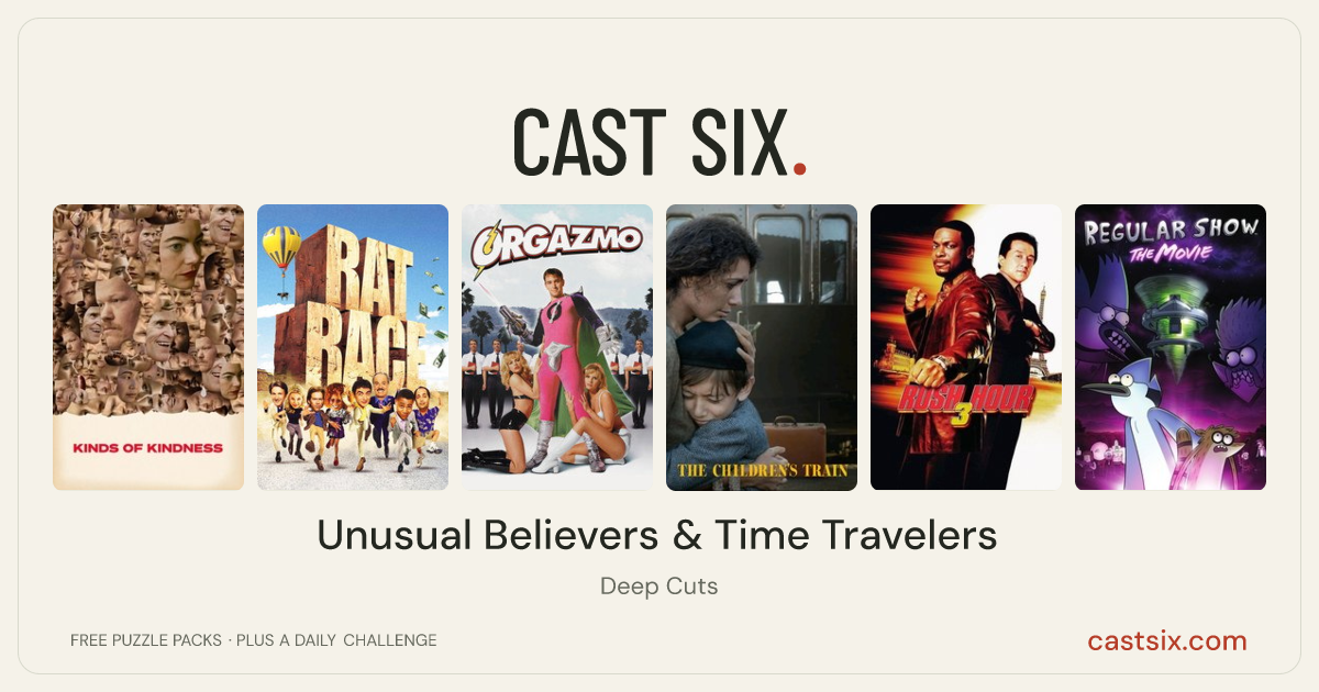 Unusual Believers & Time Travelers: a Cast Six movie puzzle. Six movie posters in a row: Kinds of Kindness, Rat Race, Orgazmo, The Children's Train, Rush Hour 3, Regular Show: The Movie. Six movies, six categories, three checks. Free to play at castsix.com.