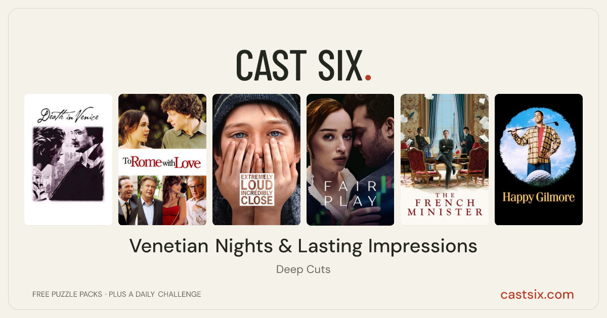Venetian Nights & Lasting Impressions: a Cast Six movie puzzle. Six movie posters in a row: Death in Venice, To Rome with Love, Extremely Loud & Incredibly Close, Fair Play, The French Minister, Happy Gilmore. Six movies, six categories, three checks. Free to play at castsix.com.