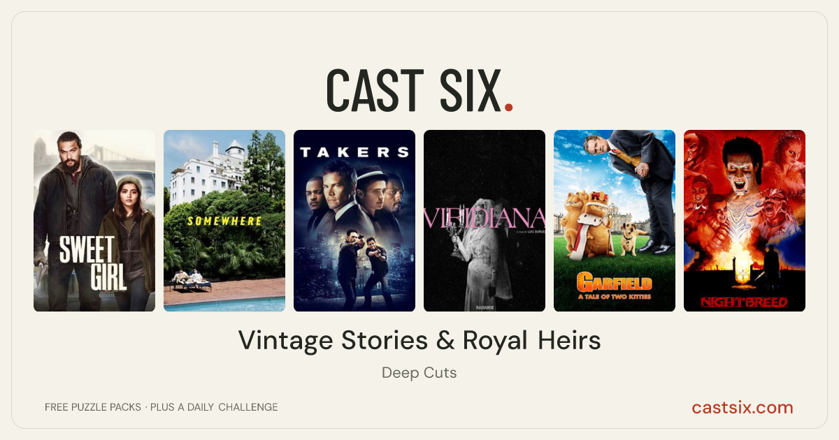 Vintage Stories & Royal Heirs: a Cast Six movie puzzle. Six movie posters in a row: Sweet Girl, Somewhere, Takers, Viridiana, Garfield: A Tail of Two Kitties, Nightbreed. Six movies, six categories, three checks. Free to play at castsix.com.