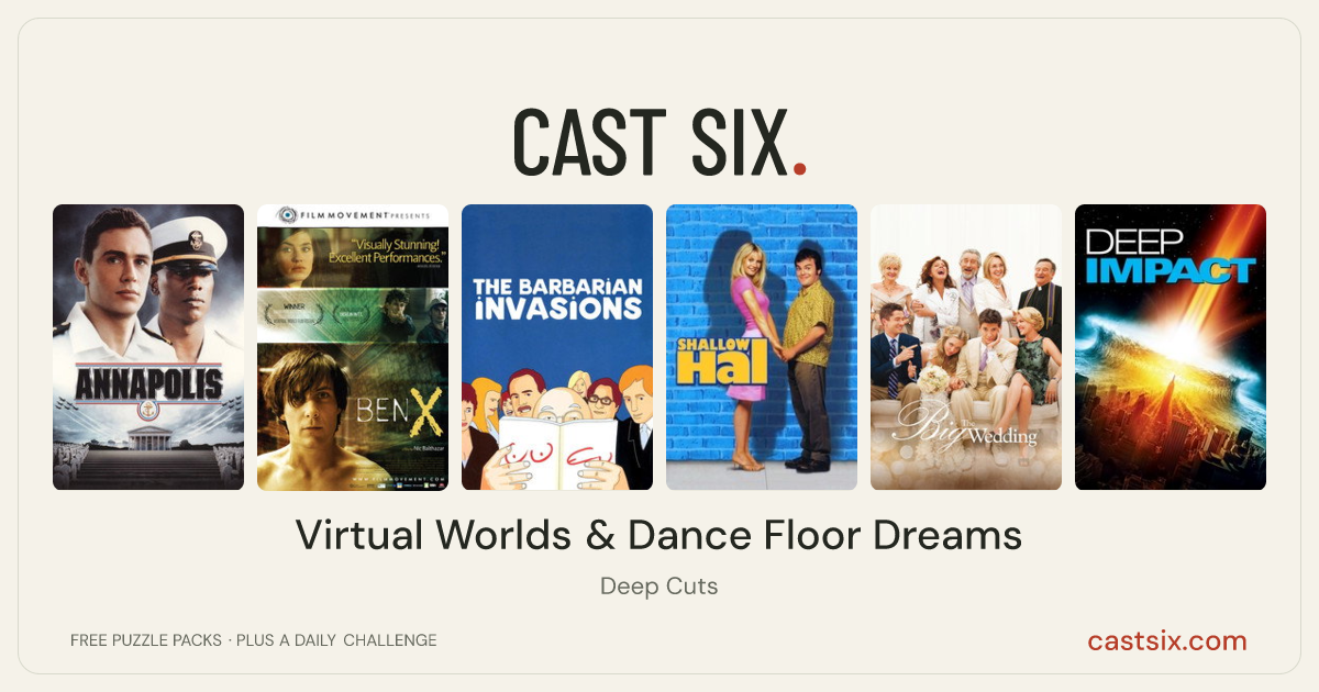 Virtual Worlds & Dance Floor Dreams: a Cast Six movie puzzle. Six movie posters in a row: Annapolis, Ben X, The Barbarian Invasions, Shallow Hal, The Big Wedding, Deep Impact. Six movies, six categories, three checks. Free to play at castsix.com.