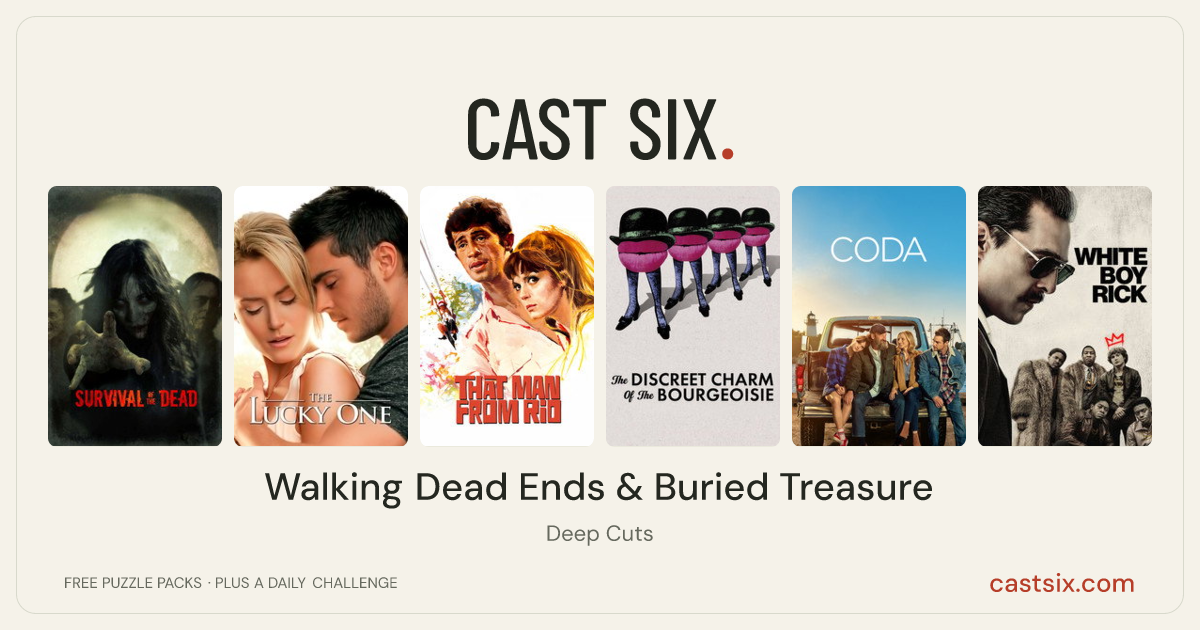 Walking Dead Ends & Buried Treasure: a Cast Six movie puzzle. Six movie posters in a row: Survival of the Dead, The Lucky One, That Man from Rio, The Discreet Charm of the Bourgeoisie, CODA, White Boy Rick. Six movies, six categories, three checks. Free to play at castsix.com.
