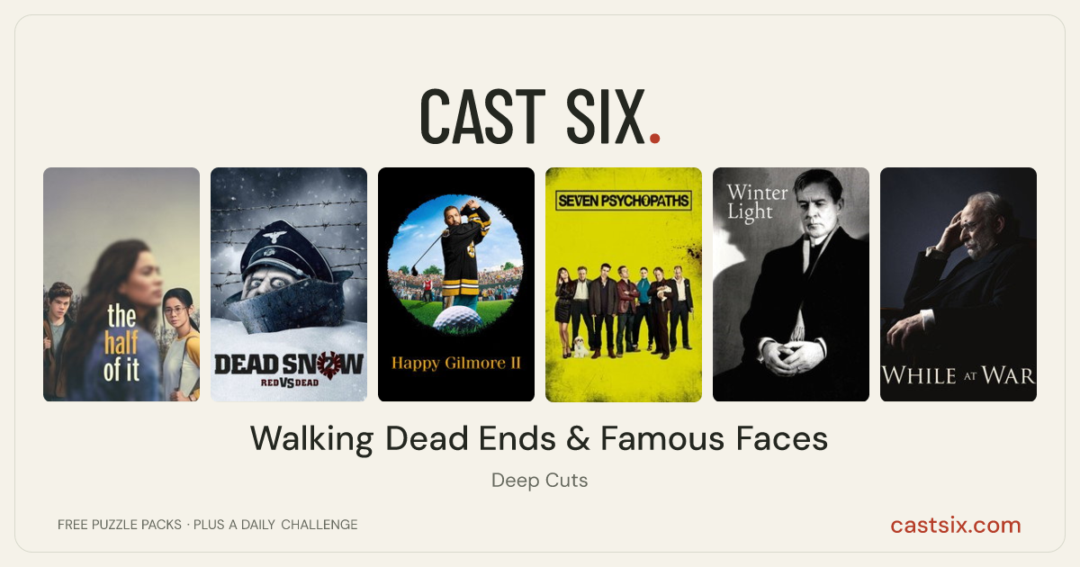 Walking Dead Ends & Famous Faces: a Cast Six movie puzzle. Six movie posters in a row: The Half of It, Dead Snow 2: Red vs. Dead, Happy Gilmore 2, Seven Psychopaths, Winter Light, While at War. Six movies, six categories, three checks. Free to play at castsix.com.