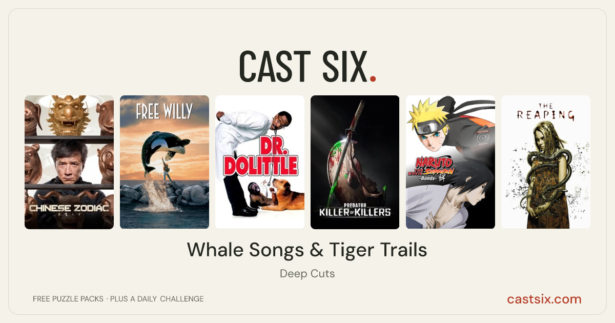 Whale Songs & Tiger Trails: a Cast Six movie puzzle. Six movie posters in a row: Chinese Zodiac, Free Willy, Doctor Dolittle, Predator: Killer of Killers, Naruto Shippuden the Movie: Bonds, The Reaping. Six movies, six categories, three checks. Free to play at castsix.com.