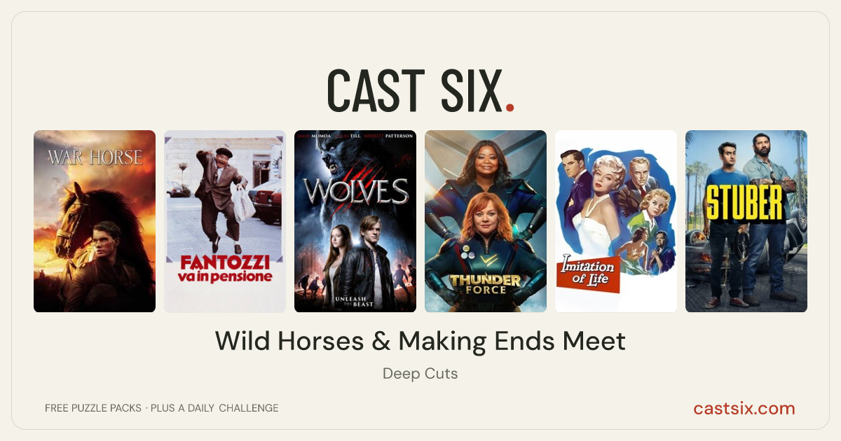 Wild Horses & Making Ends Meet: a Cast Six movie puzzle. Six movie posters in a row: War Horse, Fantozzi Retires, Wolves, Thunder Force, Imitation of Life, Stuber. Six movies, six categories, three checks. Free to play at castsix.com.