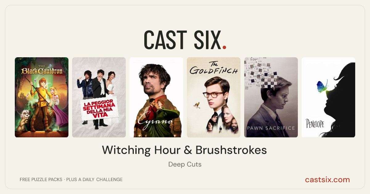 Witching Hour & Brushstrokes: a Cast Six movie puzzle. Six movie posters in a row: The Black Cauldron, The Worst Week of My Life, Cyrano, The Goldfinch, Pawn Sacrifice, Penelope. Six movies, six categories, three checks. Free to play at castsix.com.
