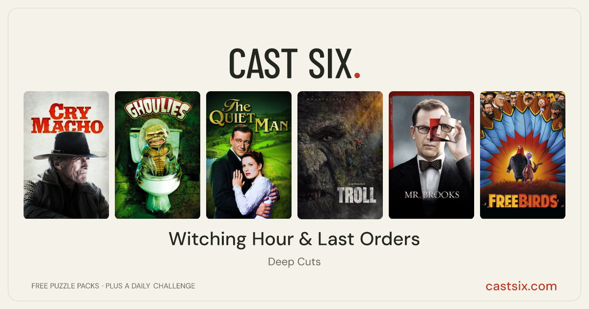 Witching Hour & Last Orders: a Cast Six movie puzzle. Six movie posters in a row: Cry Macho, Ghoulies, The Quiet Man, Troll, Mr. Brooks, Free Birds. Six movies, six categories, three checks. Free to play at castsix.com.
